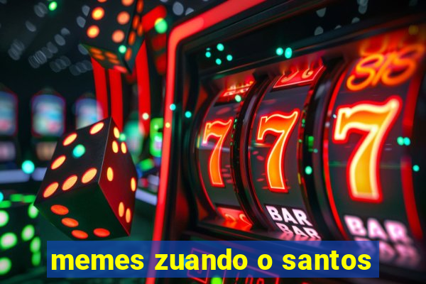 memes zuando o santos